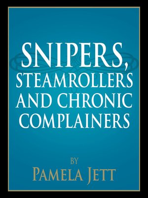 cover image of Snipers, Steamrollers, and Chronic Complainers